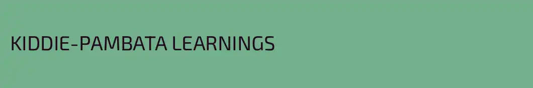 KIDDIE-PAMBATA LEARNINGS